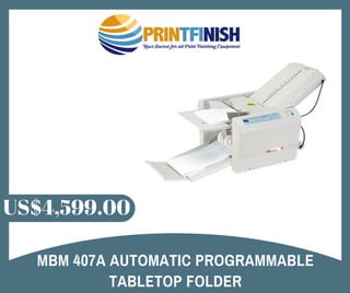 MBM 407A AUTOMATIC PROGRAMMABLE
TABLETOP FOLDER
US$4,599.00
 