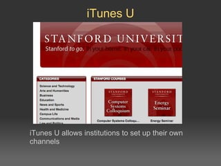 iTunes U iTunes U allows institutions to set up their own channels 