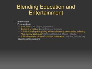 Blending Education and Entertainment ,[object Object],[object Object],[object Object],[object Object],[object Object],[object Object],[object Object],[object Object]