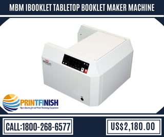 MBM IBOOKLET TABLETOP BOOKLET MAKER MACHINE
CALL:1800-268-6577 US$2,180.00
 