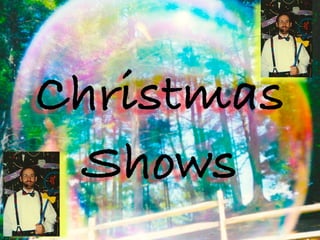 Christmas
 Shows
 