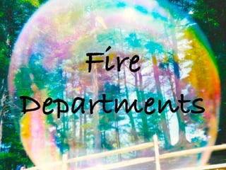Fire
Departments
 