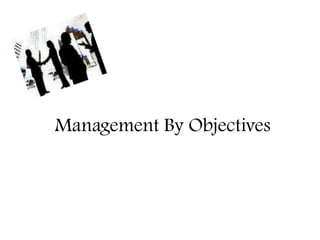 Management By Objectives
 