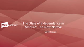 | 1
The State of Independence in
America: The New Normal
2018 Report
 