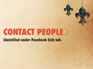 CONTACT PEOPLE
Identiﬁed under Facebook Info tab.
 