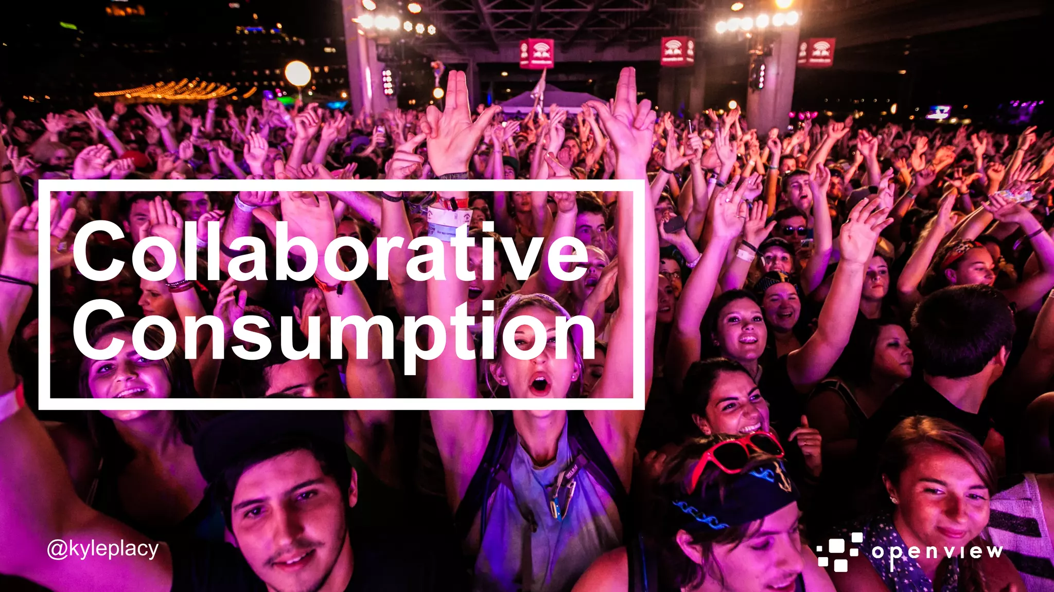 @kyleplacy
@kyleplacy
Collaborative
Consumption
 