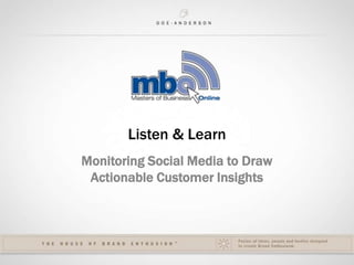 Listen & Learn Monitoring Social Media to Draw Actionable Customer Insights 