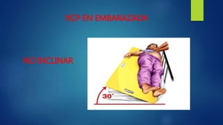 RCP EN EMBARAZADA
NO INCLINAR
 