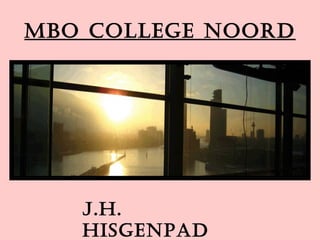MBO College Noord J.H. Hisgenpad 