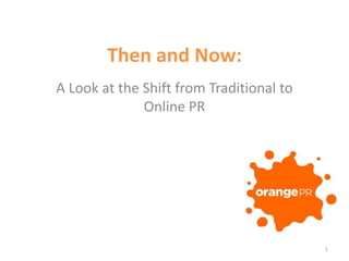 Then and Now:  A Look at the Shift from Traditional to Online PR 1 