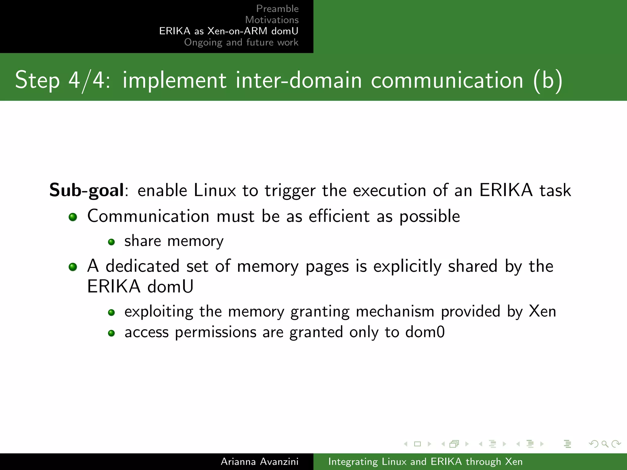 Preamble 
Motivations 
ERIKA as Xen-on-ARM domU 
Ongoing and future work 
Step 3/4: static assignment of CPU cores (a) 
Sub-goal: provide ERIKA with exclusive use of a CPU core 
Easily achievable via dom0 and domU con 