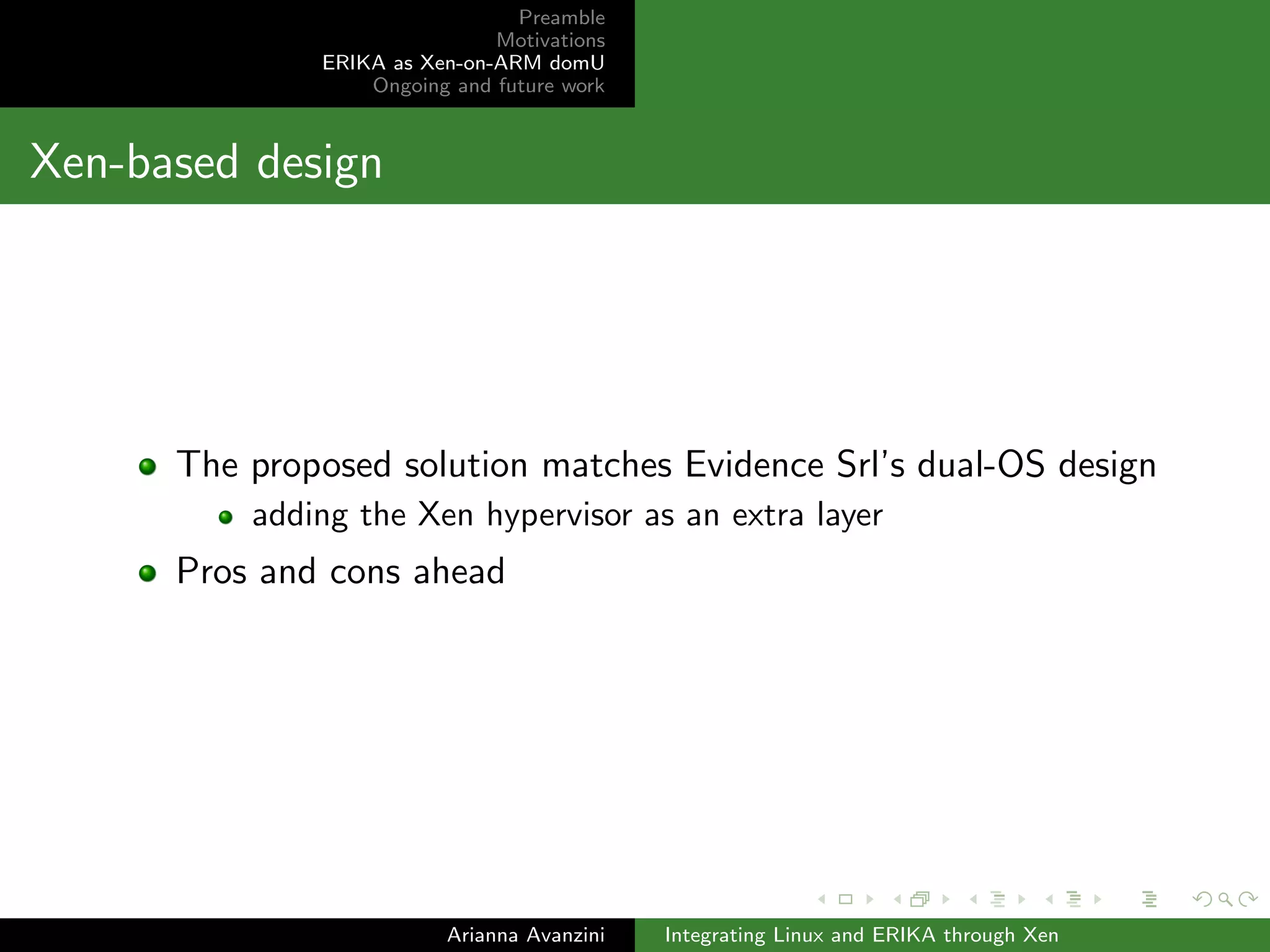 Preamble 
Motivations 
ERIKA as Xen-on-ARM domU 
Ongoing and future work 
Step 4/4: implement inter-domain communication (b) 
Arianna Avanzini Integrating Linux and ERIKA through Xen 
 