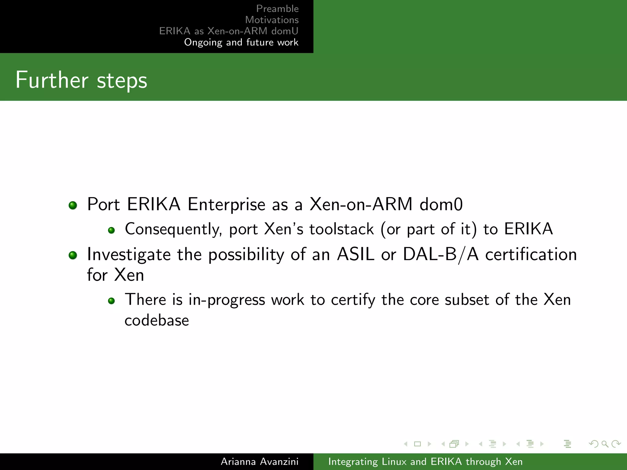 Preamble 
Motivations 
ERIKA as Xen-on-ARM domU 
Ongoing and future work 
Step 4/4: inter-domain communication protocol (b) 
Arianna Avanzini Integrating Linux and ERIKA through Xen 
 