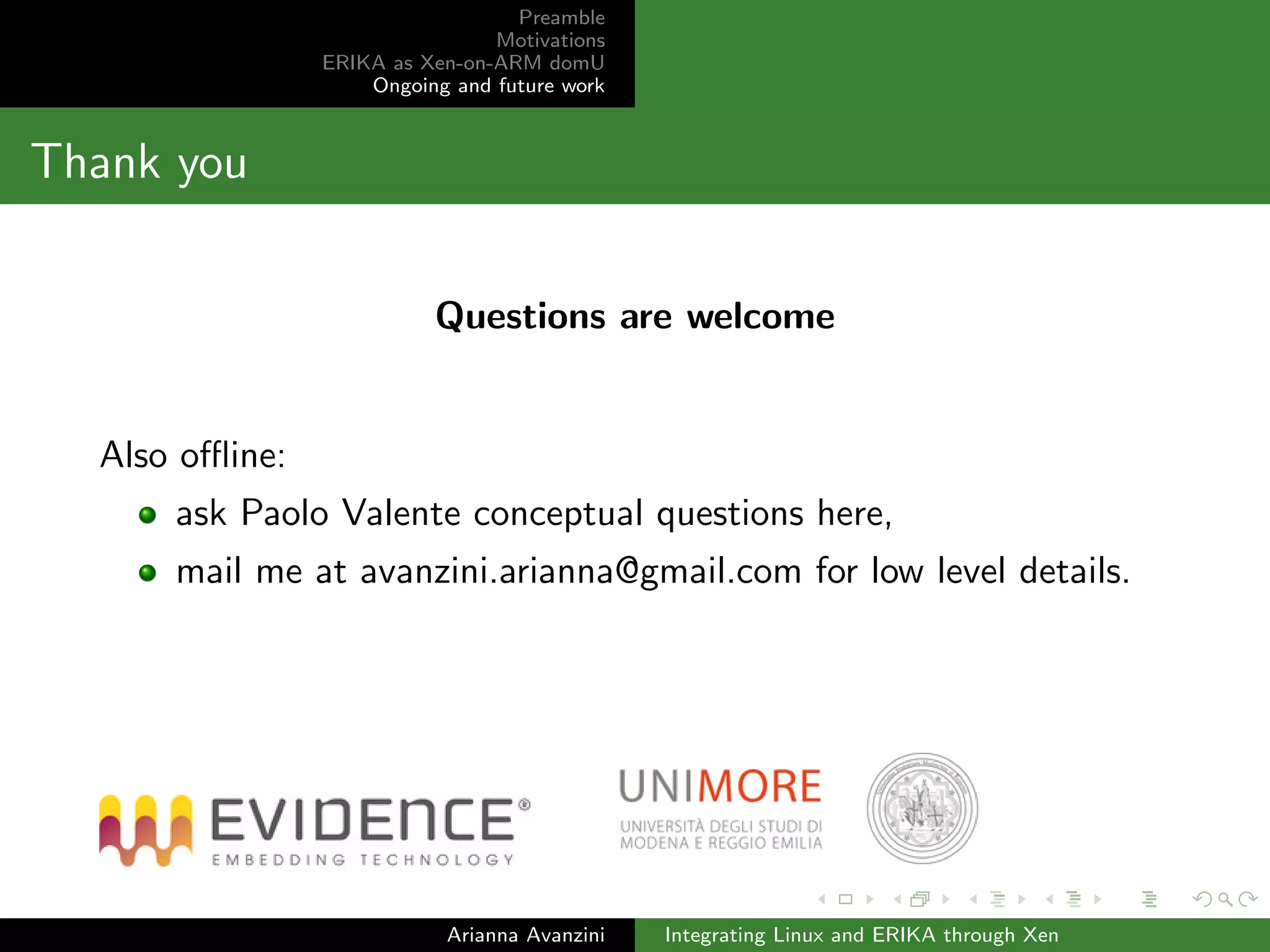 Preamble 
Motivations 
ERIKA as Xen-on-ARM domU 
Ongoing and future work 
Step 4/4: inter-domain communication protocol (c) 
Arianna Avanzini Integrating Linux and ERIKA through Xen 
 