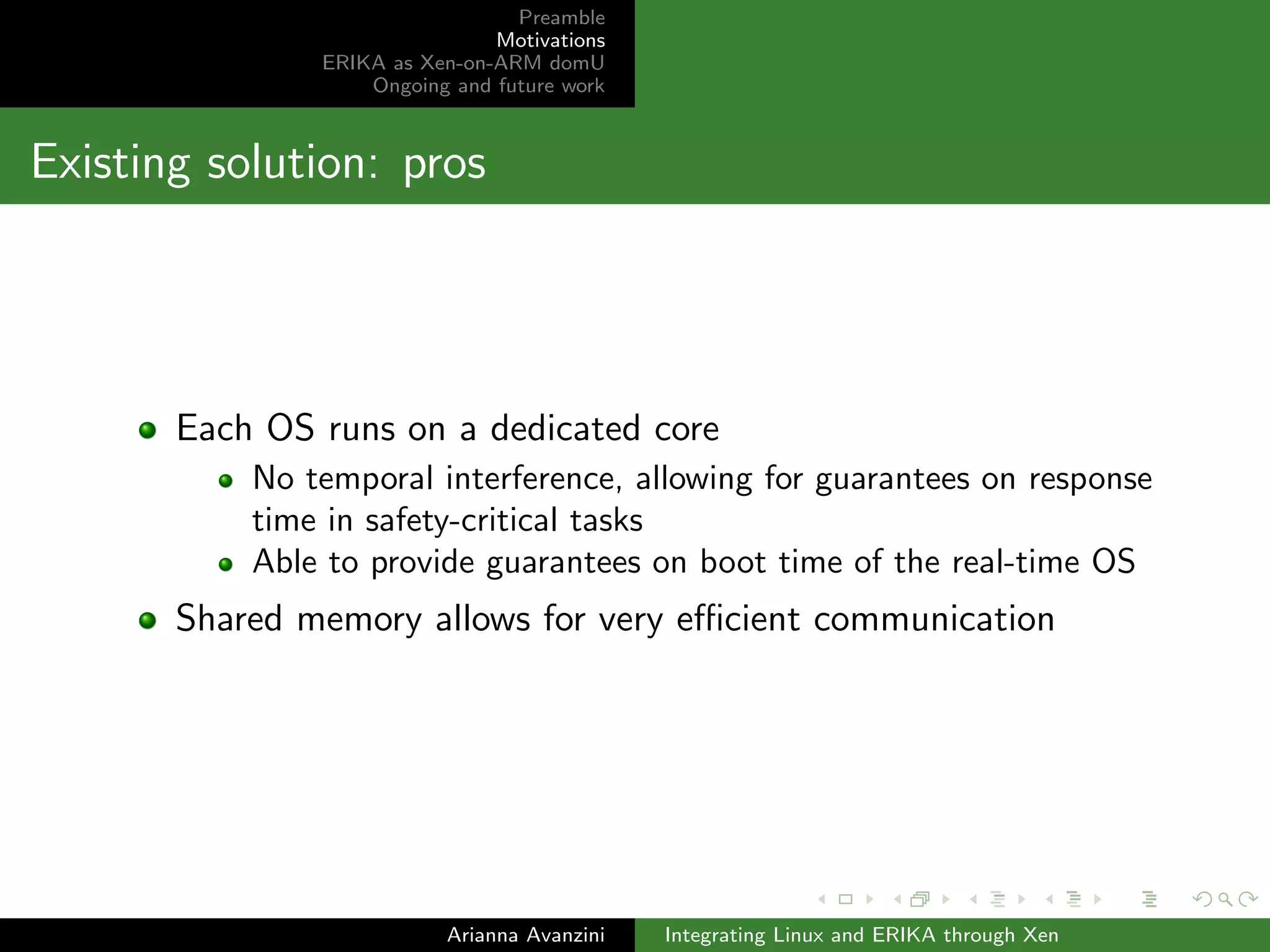 Preamble 
Motivations 
ERIKA as Xen-on-ARM domU 
Ongoing and future work 
Existing solution: general-purpose OS 
Fully-featured Linux operating system 
Extended with a driver implementing interaction with ERIKA 
Not certi 