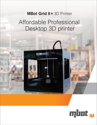MBot Grid II 3D Printer
Affordable Professional
Desktop 3D printer
+
 