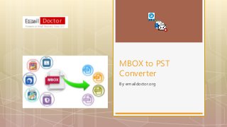 By: emaildoctor.org
MBOX to PST
Converter
 