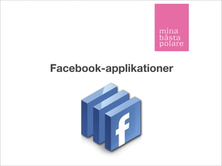 Facebook-applikationer
 