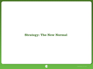 Strategy: The New Normal

September 30, 2010

1

 