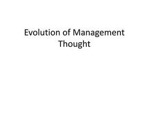 Evolution of Management
Thought
 