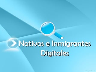 Nativos e Inmigrantes Digitales 