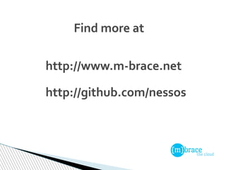 http://github.com/nessos
Find more at
http://www.m-brace.net
 