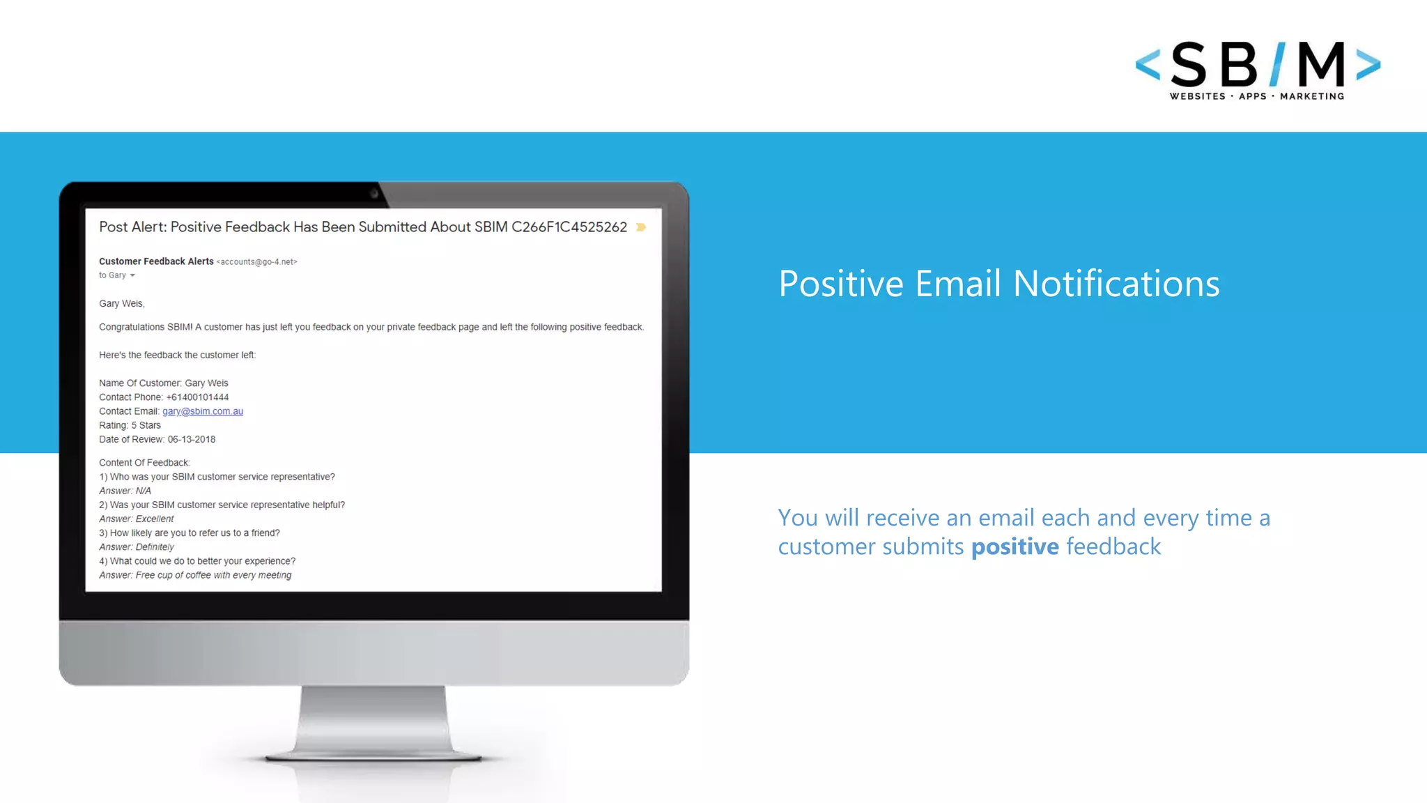 48 www.businesstemplates.com
Positive Email Notifications
You will receive an email each and every time a
customer submits positive feedback
 