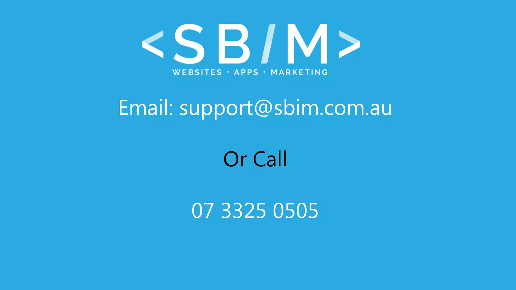 Email: support@sbim.com.au
Or Call
07 3325 0505
 