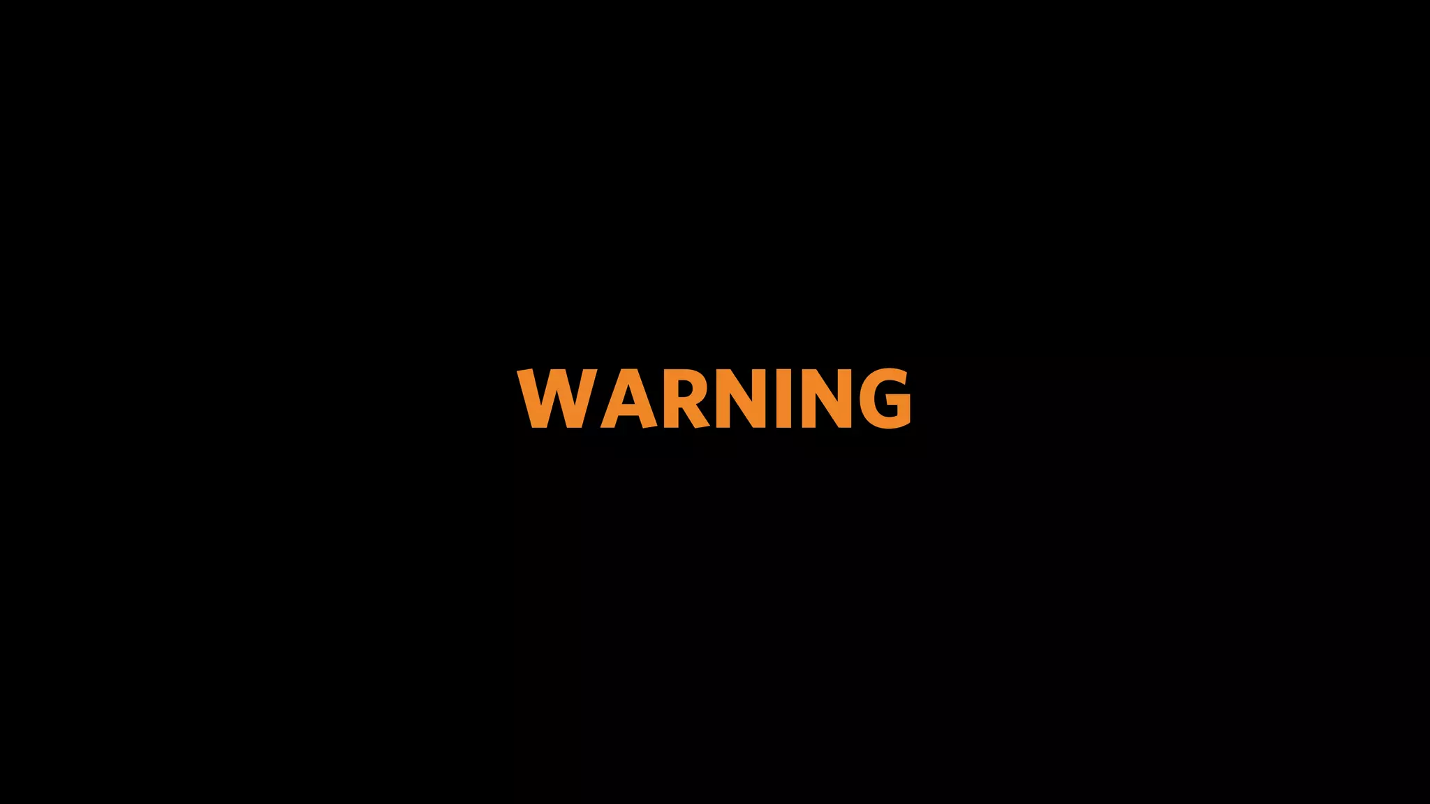 WARNING
 