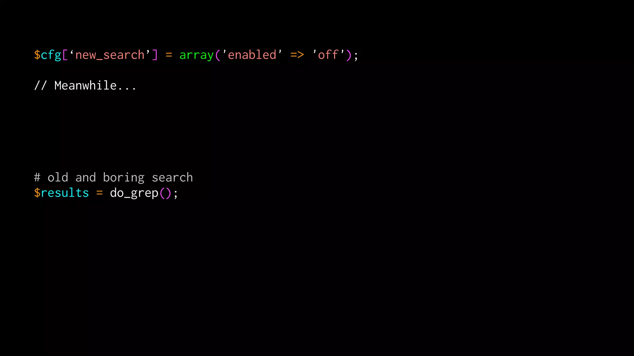 $cfg[‘new_search’] = array('enabled' => 'off');

// Meanwhile...




# old and boring search
$results = do_grep();
 