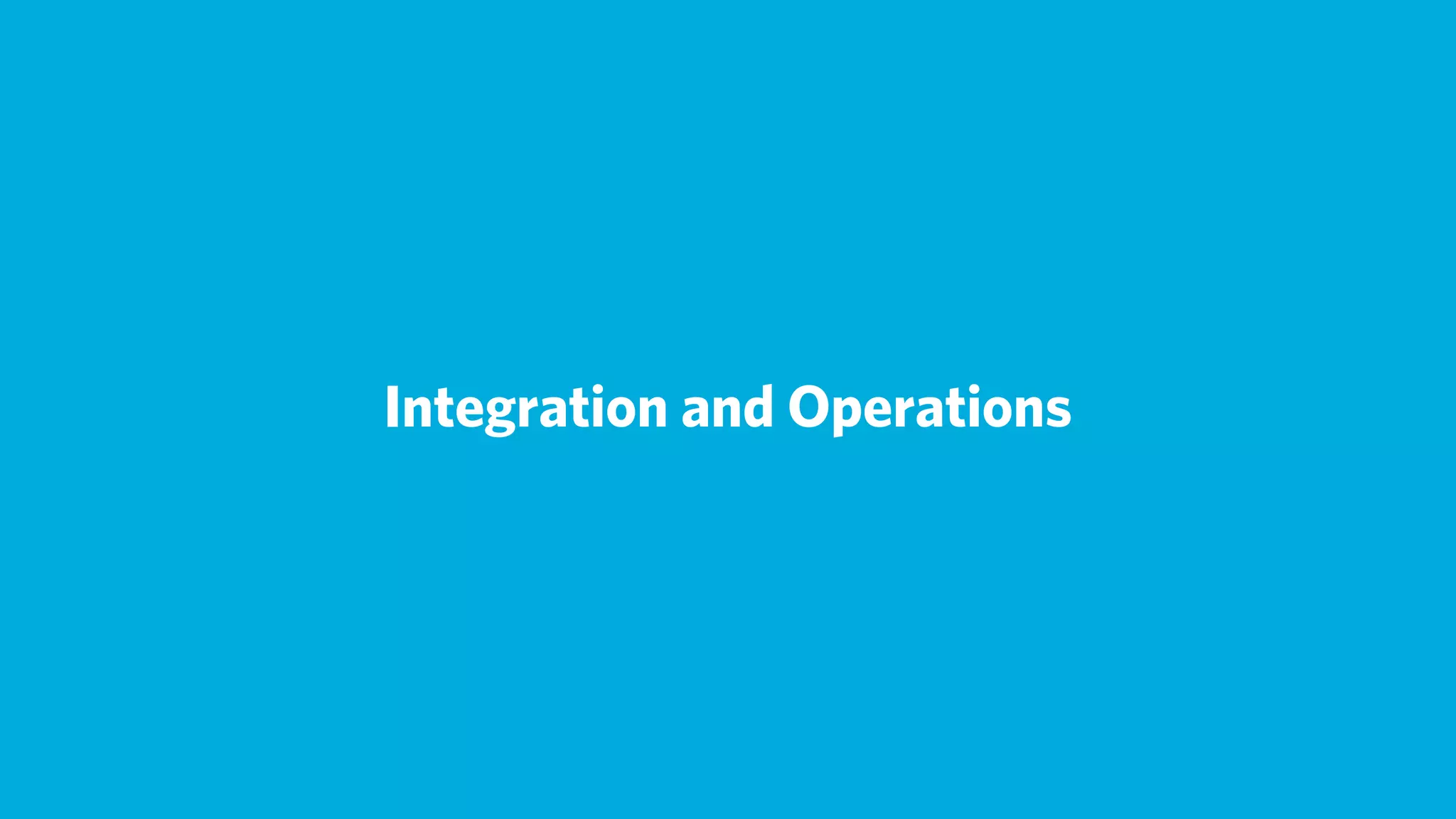 Integration and Operations
 