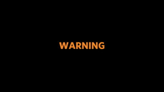 WARNING
 