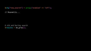 $cfg[‘new_search’] = array('enabled' => 'off');

// Meanwhile...




# old and boring search
$results = do_grep();
 