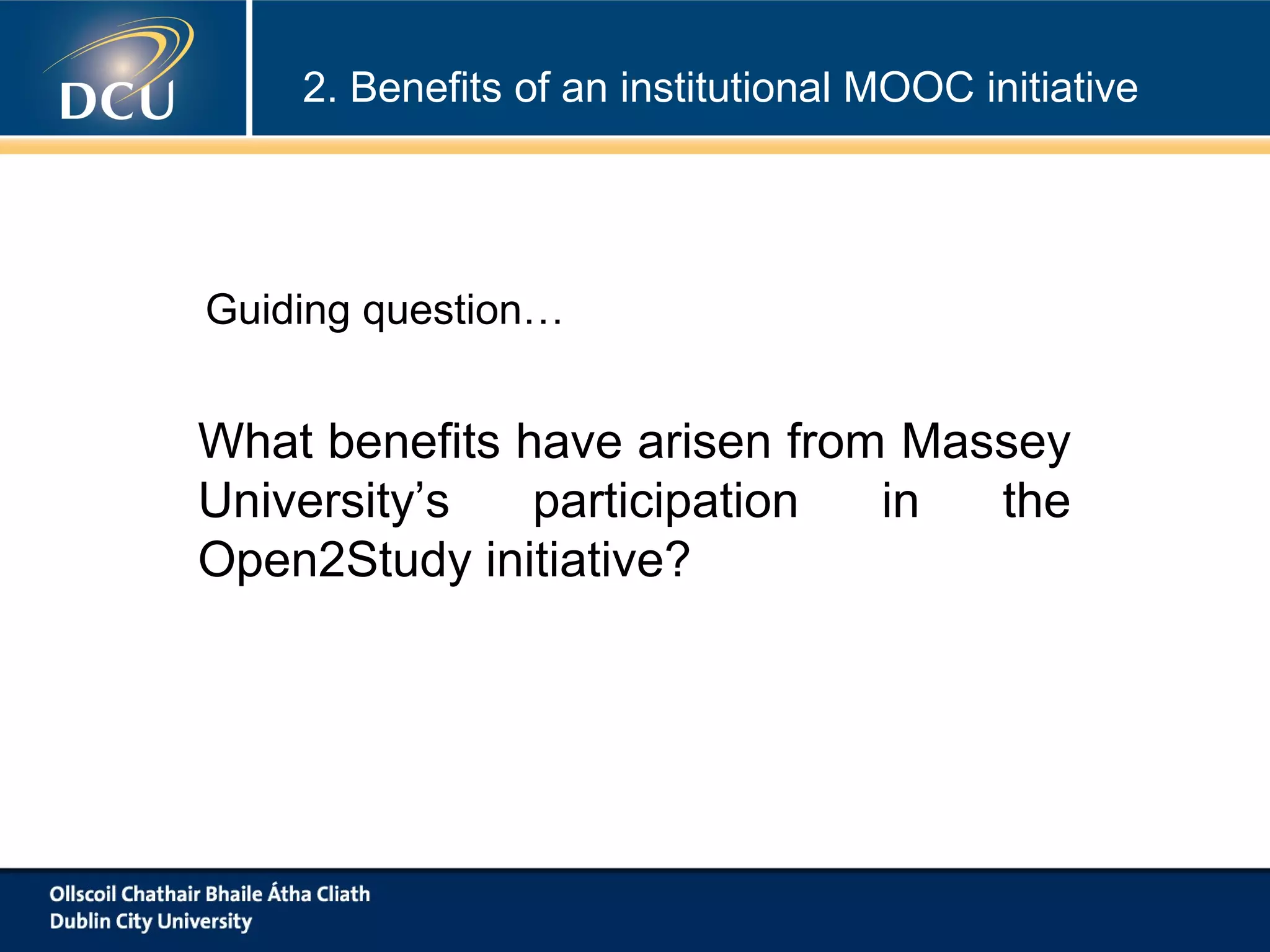2. Benefits of an institutional MOOC initiative

Guiding question…

What benefits have arisen from Massey
University’s
participation
in
the
Open2Study initiative?

 