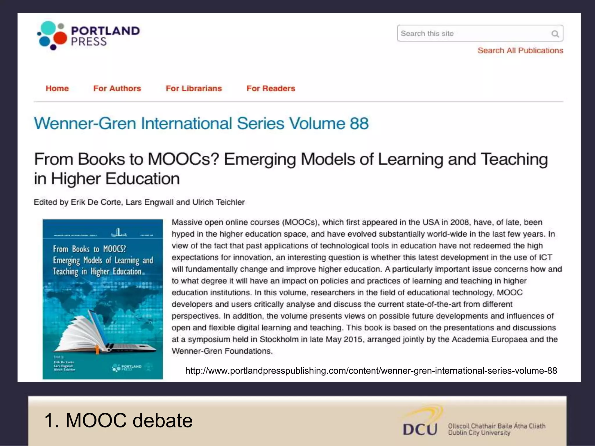 http://www.portlandpresspublishing.com/content/wenner-gren-international-series-volume-88
1. MOOC debate
 