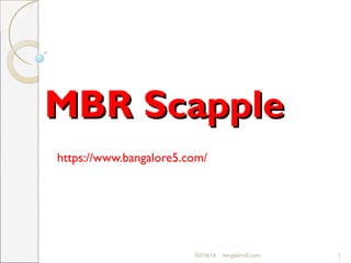 MBR ScappleMBR Scapple
https://www.bangalore5.com/
03/16/16 1bangalore5.com
 