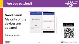 #RSAC
Are you patched?
92
Good news!
Majority of the
devices are
updated
But some aren’t…
 