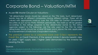 Corporate Bond – Valuation/MTM
u As per RBI Master Circular on Valuations -
“All debentures/ bonds should be valued on the...