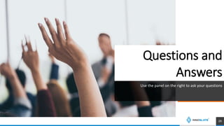 Questions and
Answers
Use the panel on the right to ask your questions
29
 