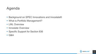 Agenda
 Background on SPEC Innovations and Innoslate®
 What is Portfolio Management?
 LML Overview
 Innoslate Overview
 Specific Support for Section 836
 Q&A
4
 