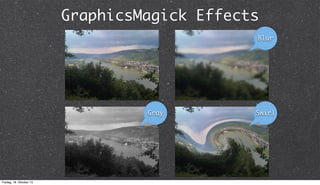 GraphicsMagick Effects
Blur

Gray

Freitag, 18. Oktober 13

Swirl

 