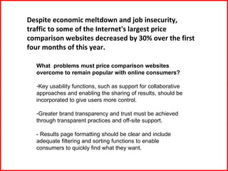 Despite economic meltdown and job insecurity, traffic to some of the Internet's largest price comparison websites decrease...