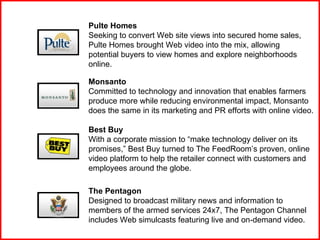 Pulte Homes Seeking to convert Web site views into secured home sales, Pulte Homes brought Web video into the mix, allowin...