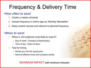 Frequency & Delivery Time <ul><li>How often to send </li></ul><ul><ul><li>Create a master schedule </li></ul></ul><ul><ul>...