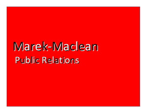 Marek-Maclean
Public Relations
 