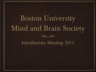 Boston University Mind and Brain Society ,[object Object]