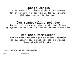 1508™ MORGENBOOSTER
​Spørge Jørgen
​Vi skal have distribueret viden i sprintrummet.
​Det er ok at virke naiv og uvidende, ...