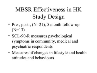 MBSR Effectiveness in HK Study Design ,[object Object],[object Object],[object Object]