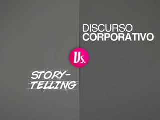 Storytelling versus Discurso Corporativo 