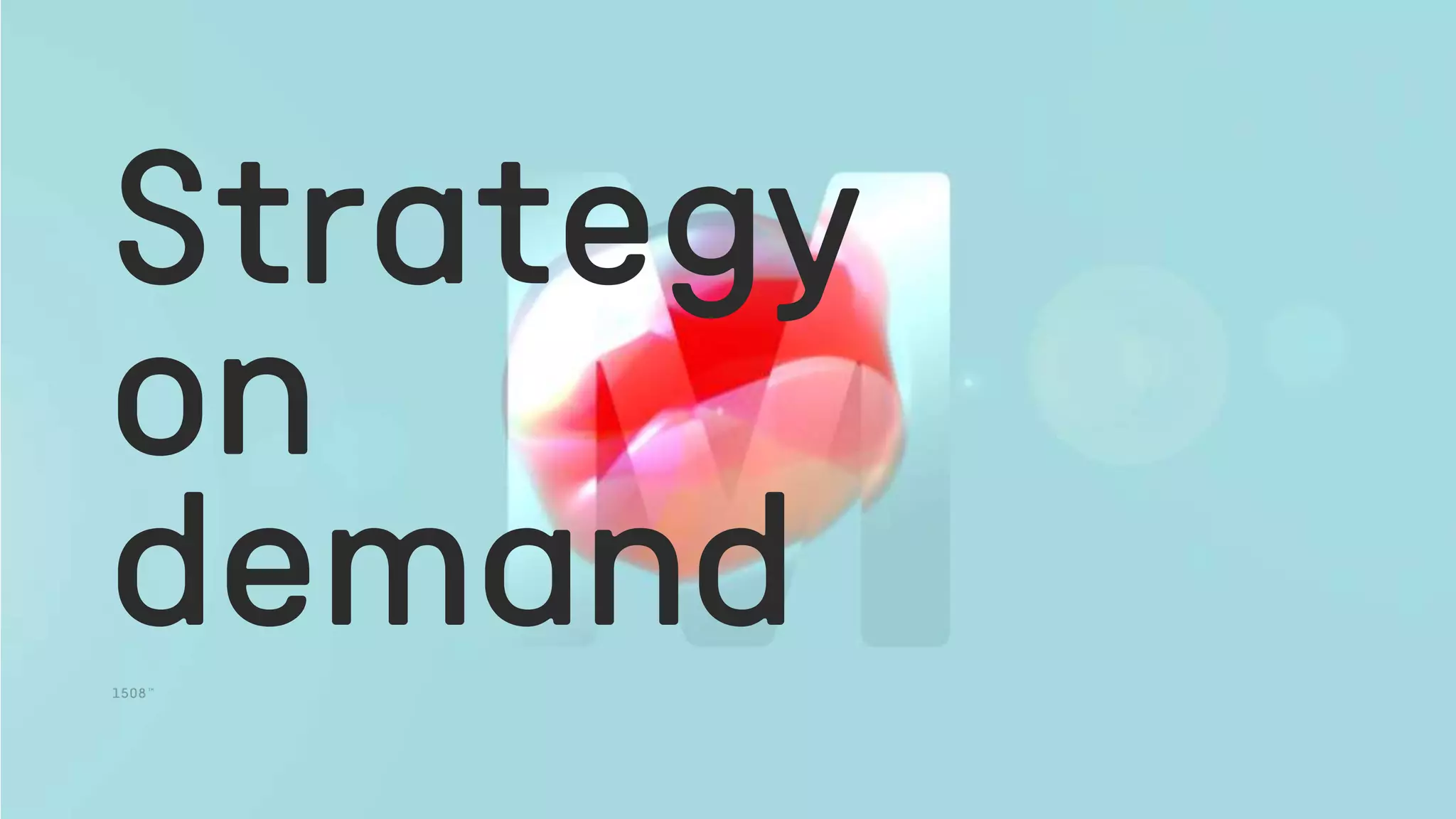 Strategy
on
demand
 